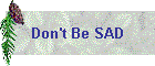 Don't Be SAD